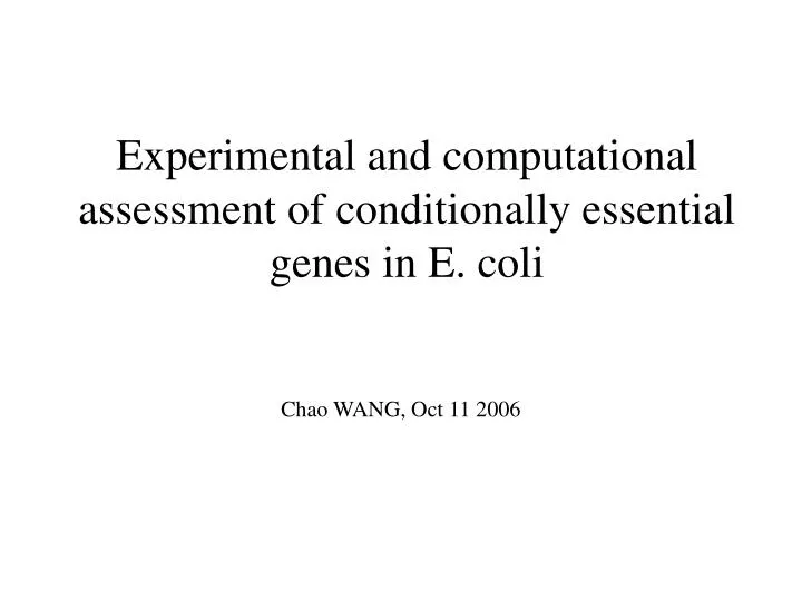experimental and computational assessment of conditionally essential genes in e coli