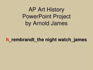 AP Art History PowerPoint Project by Arnold James