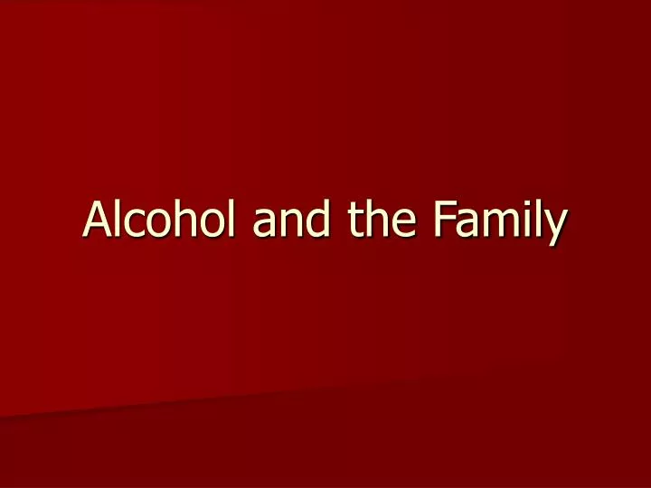 alcohol and the family