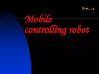 Mobile controlling robot