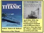 Author: Robert D. Ballard Discoverer of the Titanic