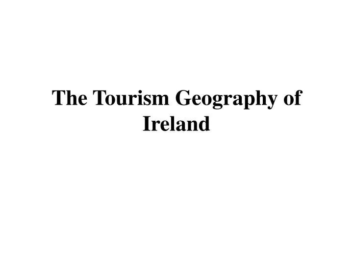 the tourism geography of ireland