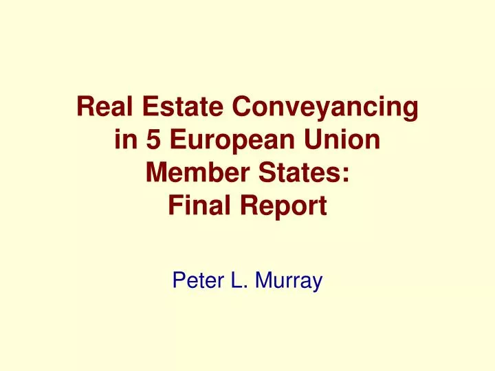 real estate conveyancing in 5 european union member states final report
