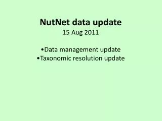 NutNet data update 15 Aug 2011 Data management update Taxonomic resolution update