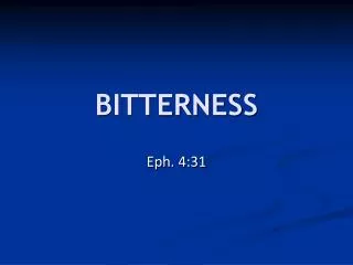 BITTERNESS