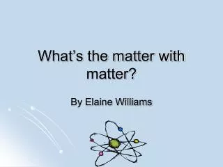 What’s the matter with matter?
