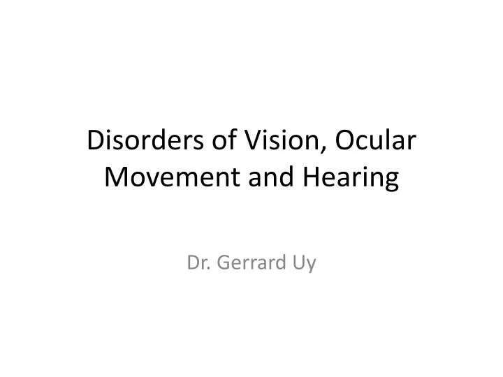 disorders of vision ocular movement and hearing