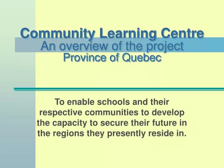 community learning centre an overview of the project province of quebec