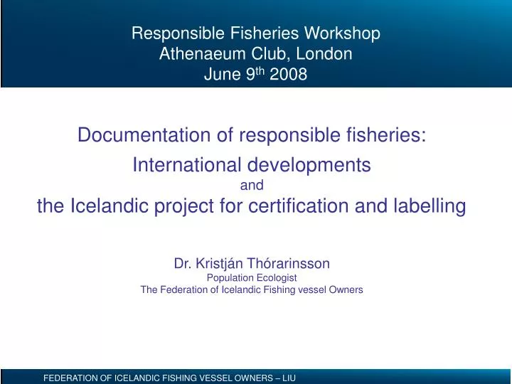 responsible fisheries workshop athenaeum club london june 9 th 2008