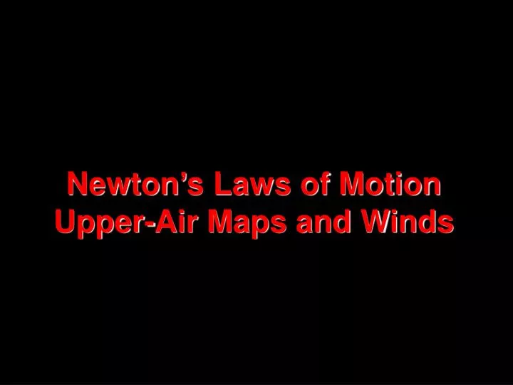 nats 101 lecture 12 newton s laws of motion upper air maps and winds
