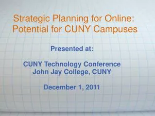 Strategic Planning for Online:  Potential for CUNY Campuses