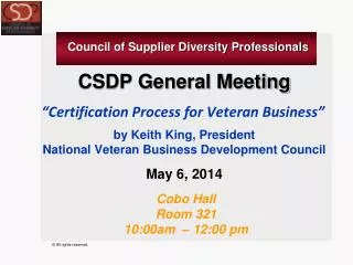 CSDP General Meeting “Certification Process for Veteran Business” by Keith King, President