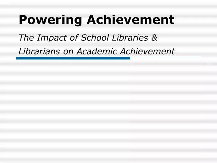 powering achievement the impact of school libraries librarians on academic achievement