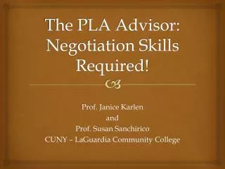 The PLA Advisor: Negotiation Skills Required!