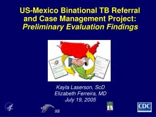 US-Mexico Binational TB Referral and Case Management Project: Preliminary Evaluation Findings
