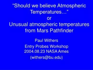 Paul Withers Entry Probes Workshop 2004.08.23 NASA Ames (withers@bu)