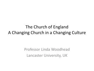 The Church of England A Changing Church in a Changing Culture