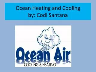 Ocean Heating and Cooling by: Codi Santana