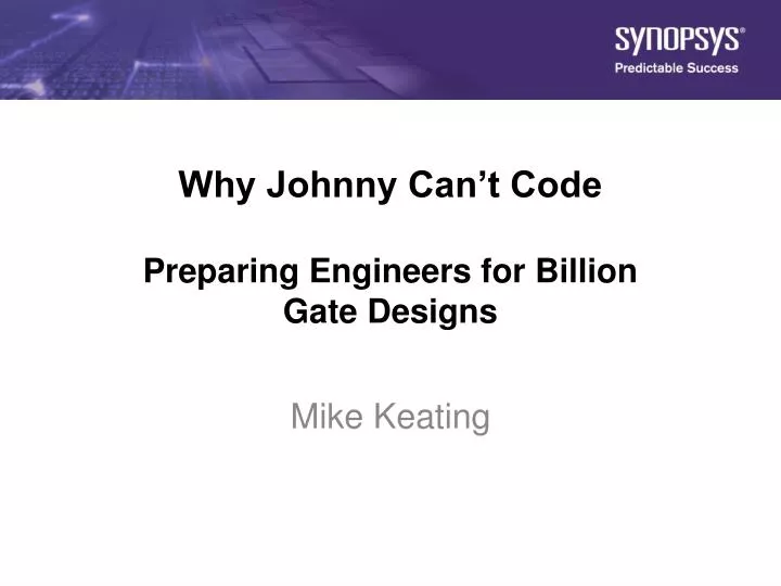 why johnny can t code preparing engineers for billion gate designs