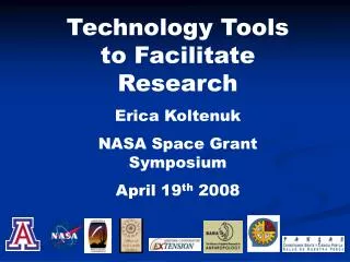 Technology Tools to Facilitate Research Erica Koltenuk NASA Space Grant Symposium