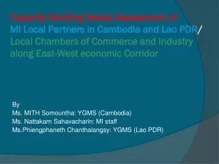 By Ms. MITH Somountha: YGMS (Cambodia) Ms. Nattakarn Sahavacharin: MI staff