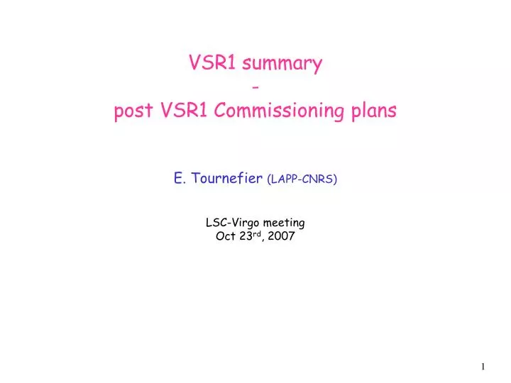 vsr1 summary post vsr1 commissioning plans e tournefier lapp cnrs lsc virgo meeting oct 23 rd 2007