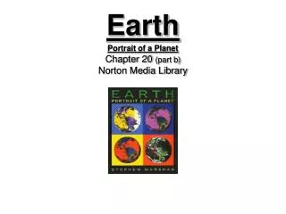 Earth Portrait of a Planet Chapter 20 (part b) Norton Media Library