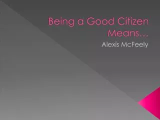 Being a Good Citizen Means…