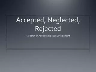 Accepted, Neglected, Rejected