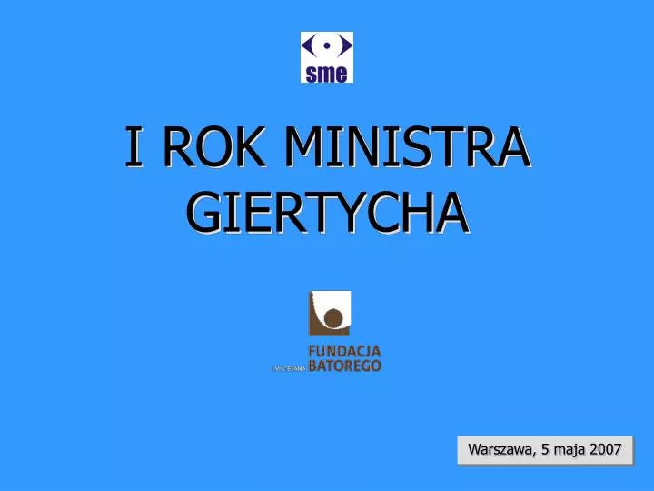 i rok ministra giertycha