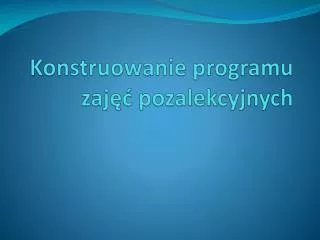 konstruowanie programu zaj pozalekcyjnych