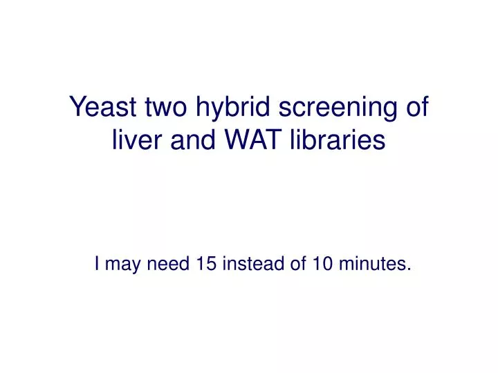 yeast two hybrid screening of liver and wat libraries
