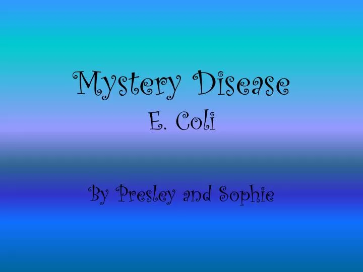 mystery disease e coli