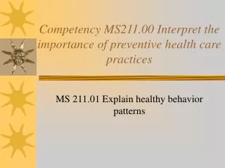 Competency MS211.00 Interpret the importance of preventive health care practices