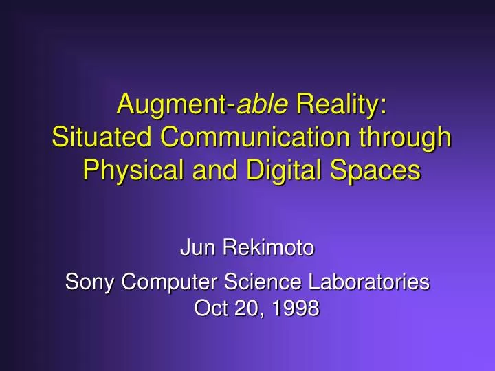 augment able reality situated communication through physical and digital spaces