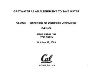 GREYWATER AS AN ALTERNATIVE TO SAVE WATER CE 292A – Technologies for Sustainable Communities
