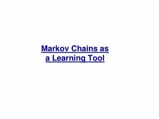 Markov Chains as a Learning Tool