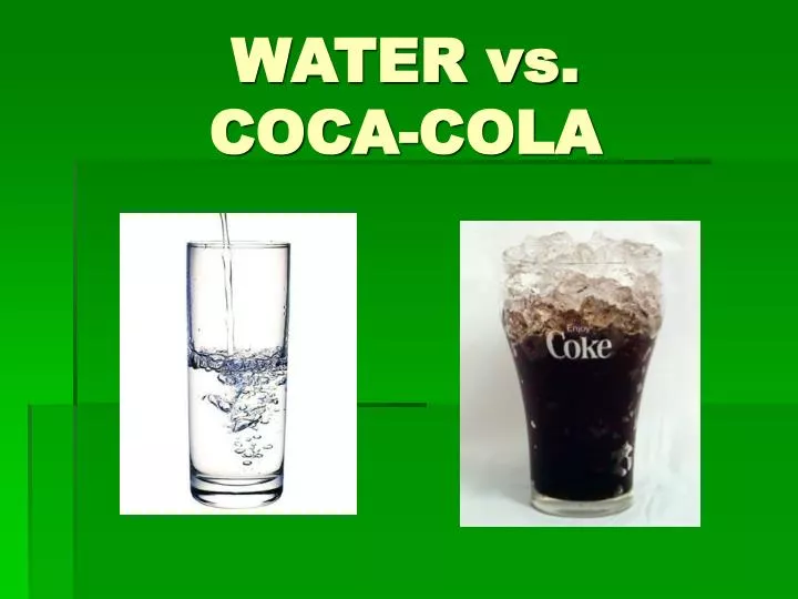water vs coca cola