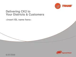Delivering CK2 to Your Districts &amp; Customers