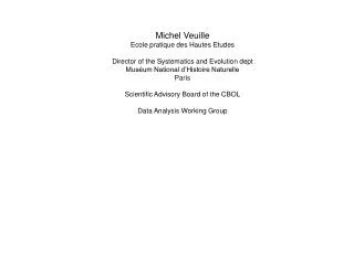 Michel Veuille Ecole pratique des Hautes Etudes Director of the Systematics and Evolution dept