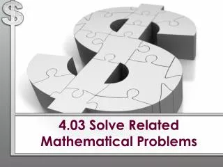 4.03 Solve Related Mathematical Problems