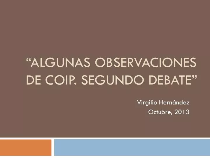 algunas observaciones de coip segundo debate