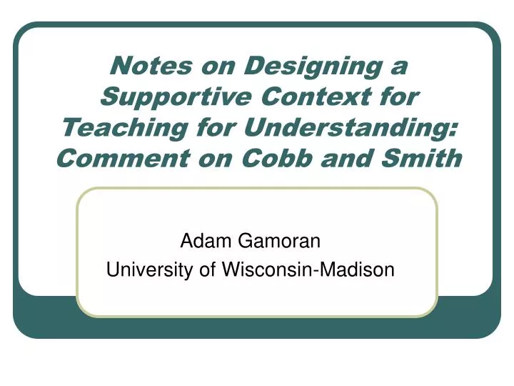 notes on designing a supportive context for teaching for understanding comment on cobb and smith