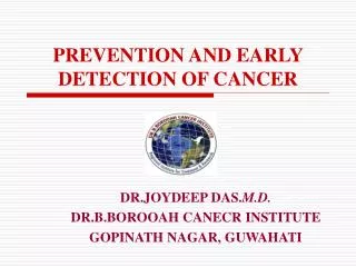 PREVENTION AND EARLY DETECTION OF CANCER