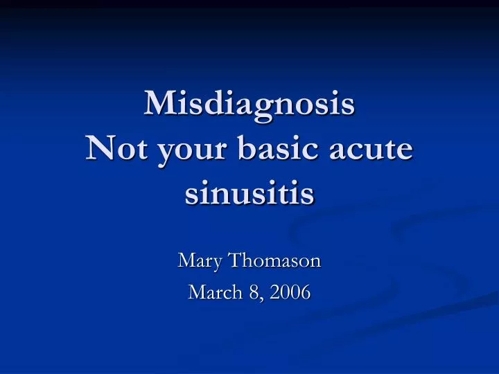 misdiagnosis not your basic acute sinusitis