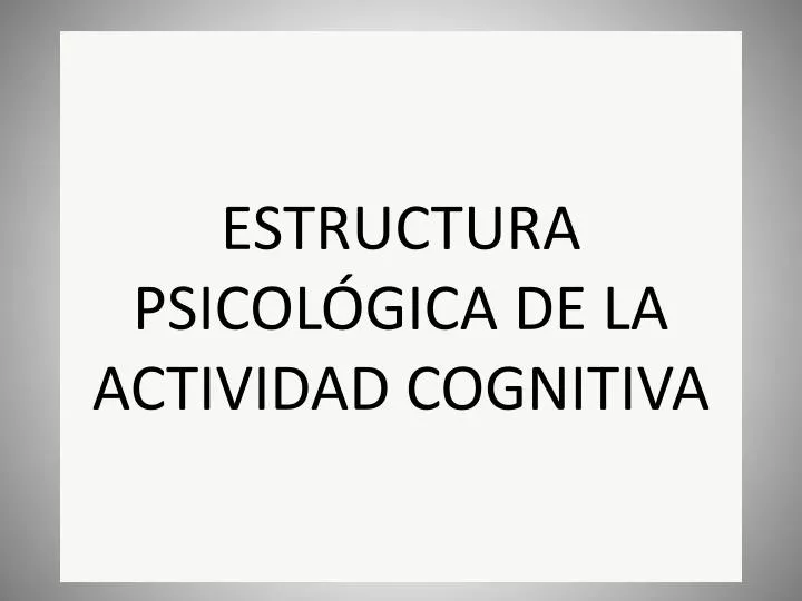 estructura psicol gica de la actividad cognitiva
