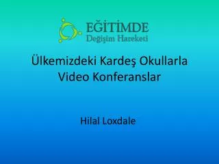lkemizdeki karde o kullarla video konferanslar