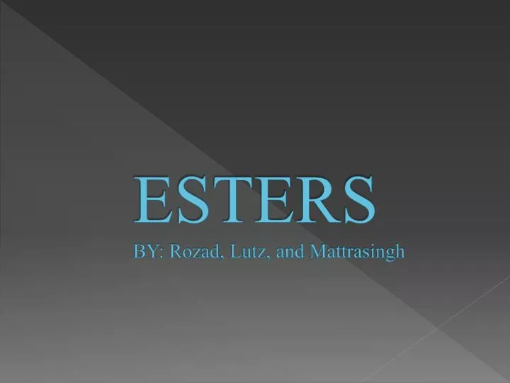 esters by rozad lutz and mattrasingh