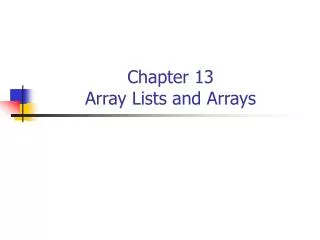 Chapter 13 Array Lists and Arrays