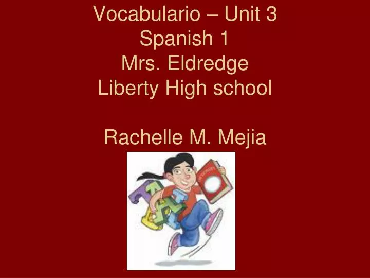 vocabulario unit 3 spanish 1 mrs eldredge liberty high school rachelle m mejia